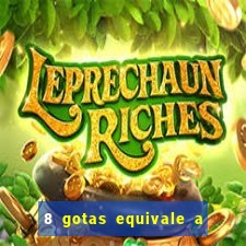 8 gotas equivale a quantos ml